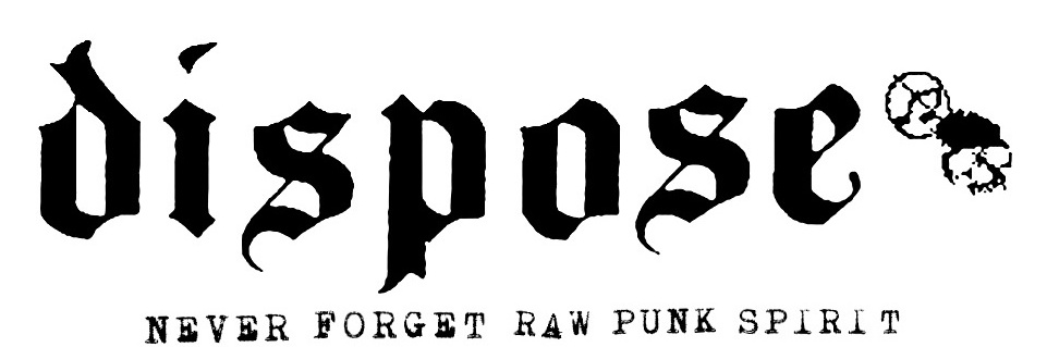 The medieval font version of Dispose's logo and the words 'Never forget raw punk spirit!' in a typewriter font underneath