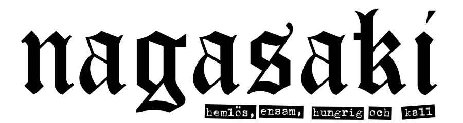The band name Nagasaki in medieval font and the words 'hemlös, ensam, hungrig och kall' in a typewriter font underneath